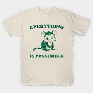 Funny Opossum Meme shirt - Everything is Possumble T-Shirt